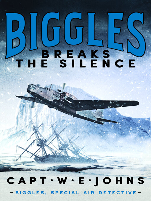 Title details for Biggles Breaks the Silence by Captain W. E. Johns - Available